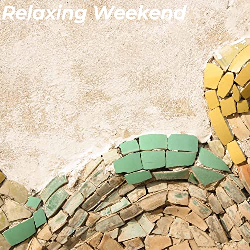 Relaxing Weekend by Lounge Chill Out & Happy Cooking Music on Amazon ...