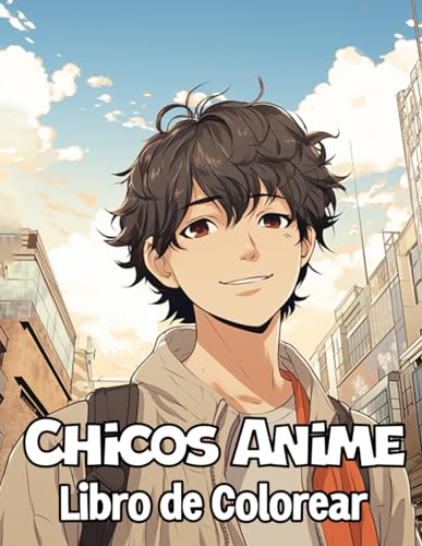 Libro Para Colorear de Chicos Anime: Colección de Anime Atractivo y Lindo Creado para Entusiastas del Anime y el Arte Manga para Aliviar el Estrés y Relajarse
