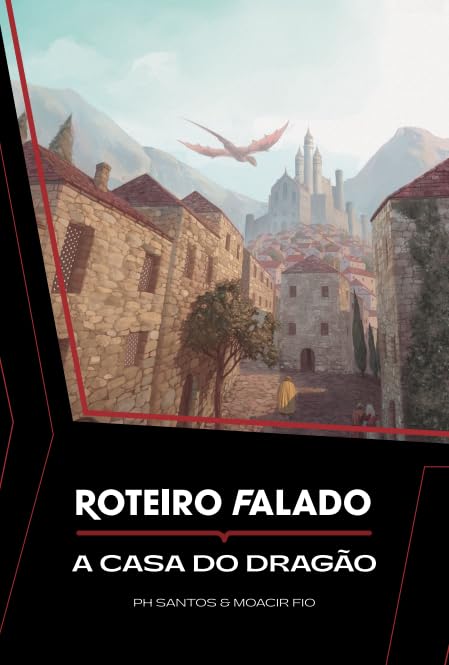 Roteiro Falado: A Casa do Dragão