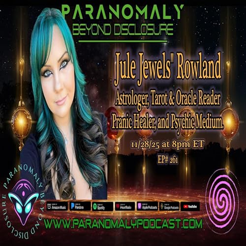 『Psychic Medium, Pranic Healing & Astrology with Holistic Therapist Julie "Jewels" Rowland | Paranomaly 261 』のカバーアート
