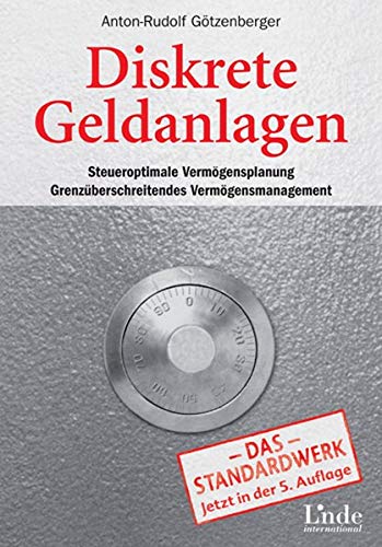 Diskrete Geldanlagen: Steueroptimale Vermögensplanung. Grenzüberschreitendes Vermögensmanagement