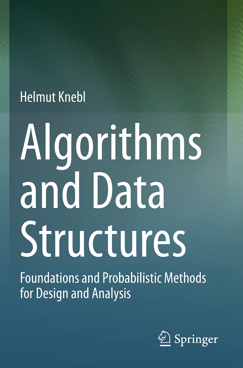 Algorithms and Data Structures – Foundations and Probabilistic Methods for Design and Analysis