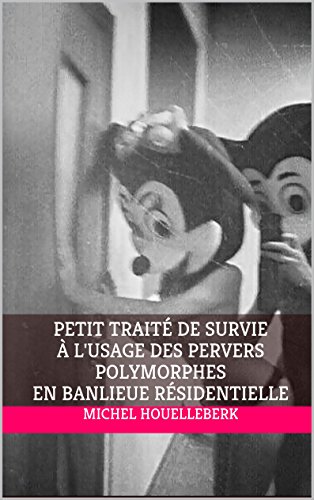 Petit traité de survie à l'usage des pervers polymorphes en banlieue résidentielle Francais PDF
