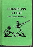 Champions at bat;: Three power hitters (Garrard sports library) 0811666611 Book Cover