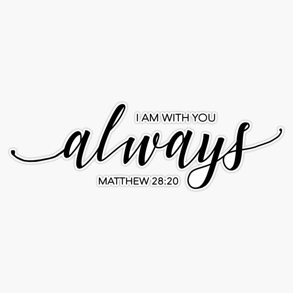 I Am with You Always Vinyl Waterproof Sticker Decal Car Laptop Wall Window Bumper Sticker 5