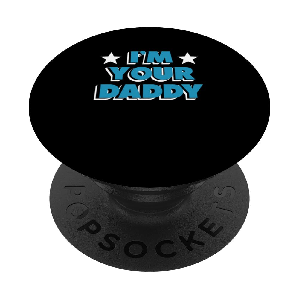 I'm Your Daddy Funny Father's Day Family Dad Parents PopSockets Swappable PopGrip, Black