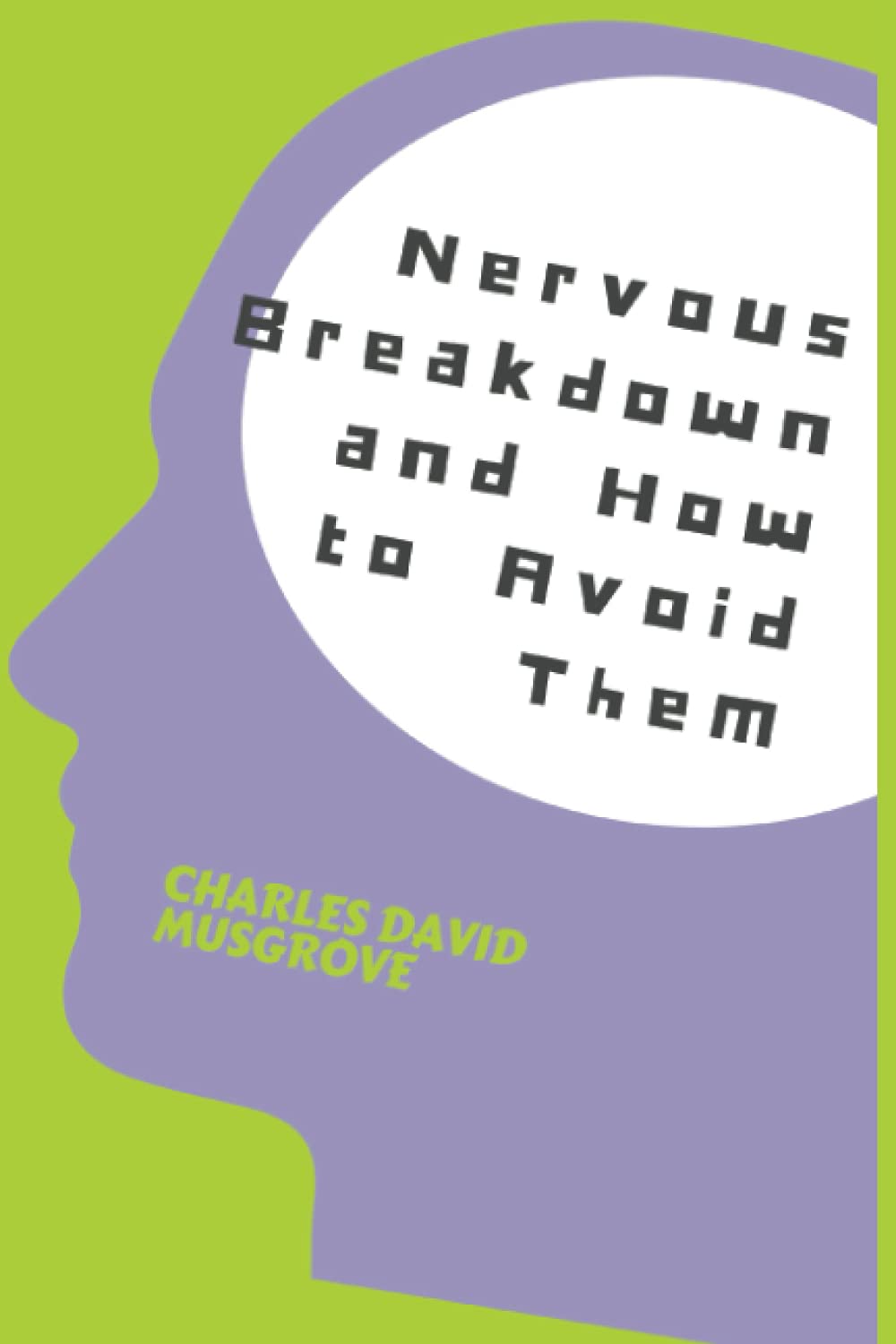 Nervous Breakdowns and How to Avoid Them