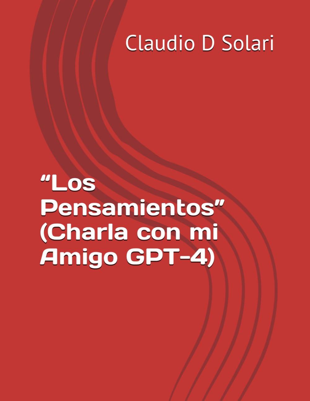 “Los Pensamientos” (Charla con mi Amigo GPT-4)