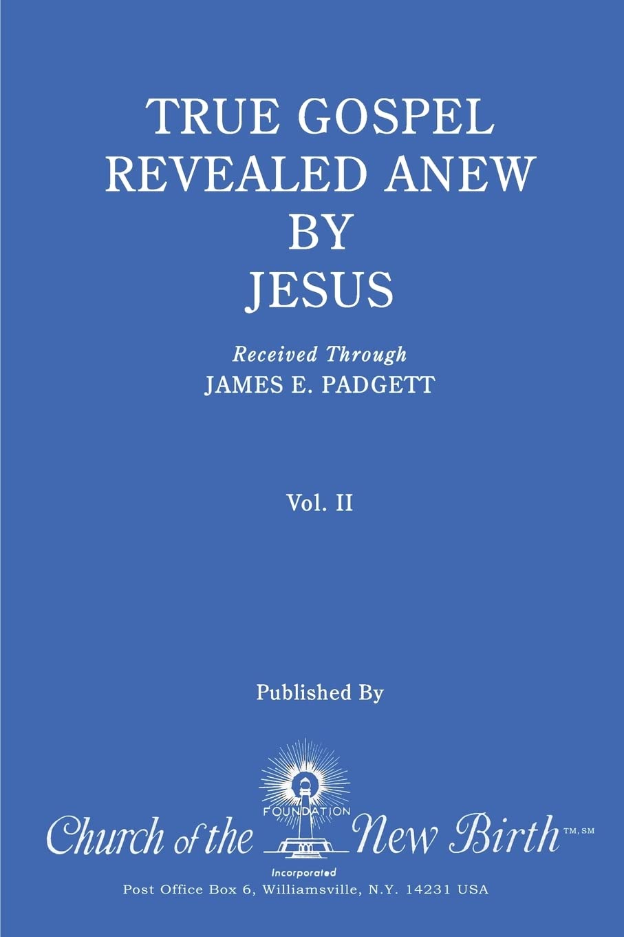 True Gospel Revealed Anew by Jesus: Received Through James E Padgett