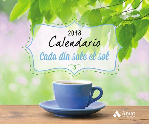Calendario Cada dia sale el Sol 2018 (Spanish Edition)