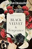 Black Velvet and Vengeance: The third gripping new historical fiction novel in the Tatty Crowe series, sequel to BLACK SILK AND BURIED SECRETS, for fans ... French, Tea Cooper and Kirsty Manning