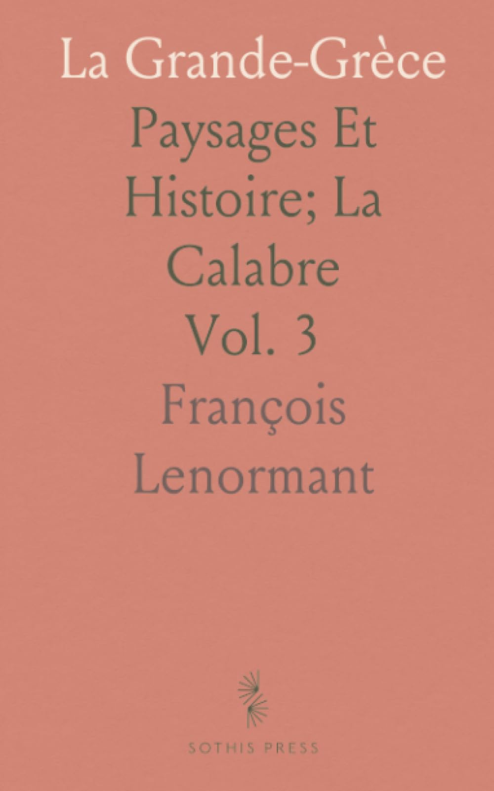 La Grande-Grèce: Paysages Et Histoire; La Calabre