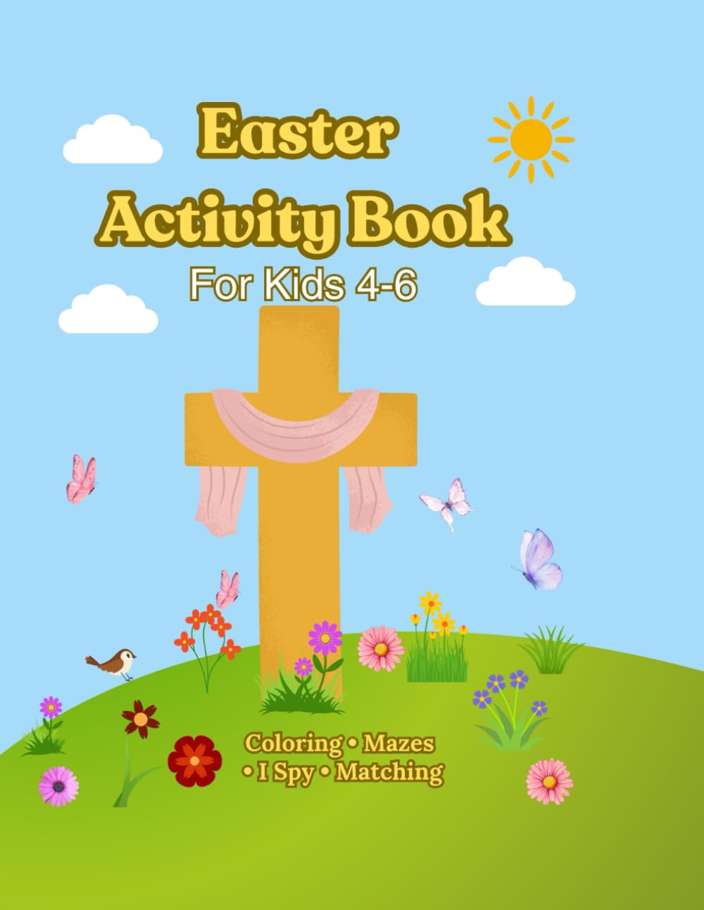 Easter Activity Book for Kids Ages 4-6: Coloring Pages, Mazes, Dot to Dot, Word Search, Easter Games and Fun Learning Activities