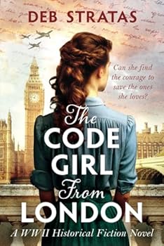 Paperback The Code Girl From London: A WWII Historical Fiction Novel (Gripping World War 2 Resistance Stories) Book