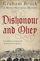 Dishonour and Obey: A thrilling seventeenth century investigation 1800551118 Book Cover