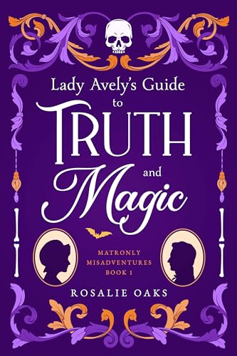 Lady Avely's Guide to Truth and Magic (Matronly Misadventures Book 1) (English Edition)