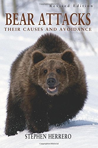 Bear Attacks: Their Causes And Avoidance, First Edition Revised by