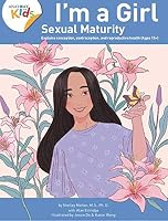 I’m a Girl, Sexual Maturity (Ages 15+) Explains conception, contraception, and reproductive health (2020) 0998025100 Book Cover