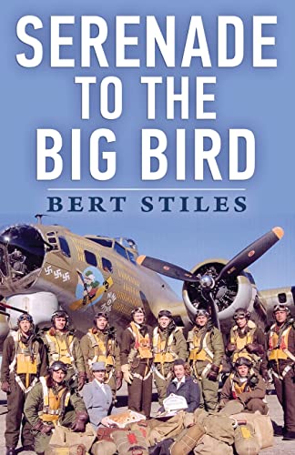 Serenade to the Big Bird: A Young Flier’s Memoir of the Second World War