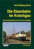  Die Eisenbahn im Kraichgau: Eisenbahngeschichte zwischen Rhein und Neckar