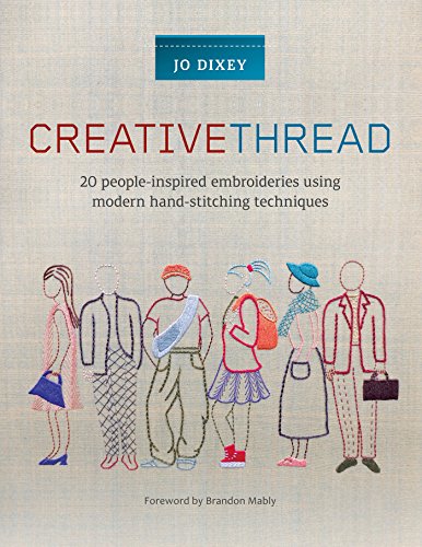 Creative Thread: 20 People-Inspired Embroideries Using Modern Hand-Stitching Techniques