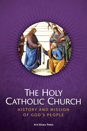 The Holy Catholic Church: History and Mission of God’s People
