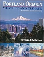 Portland, Oregon, Weather and Climate: A Historical Perspective 0892882875 Book Cover