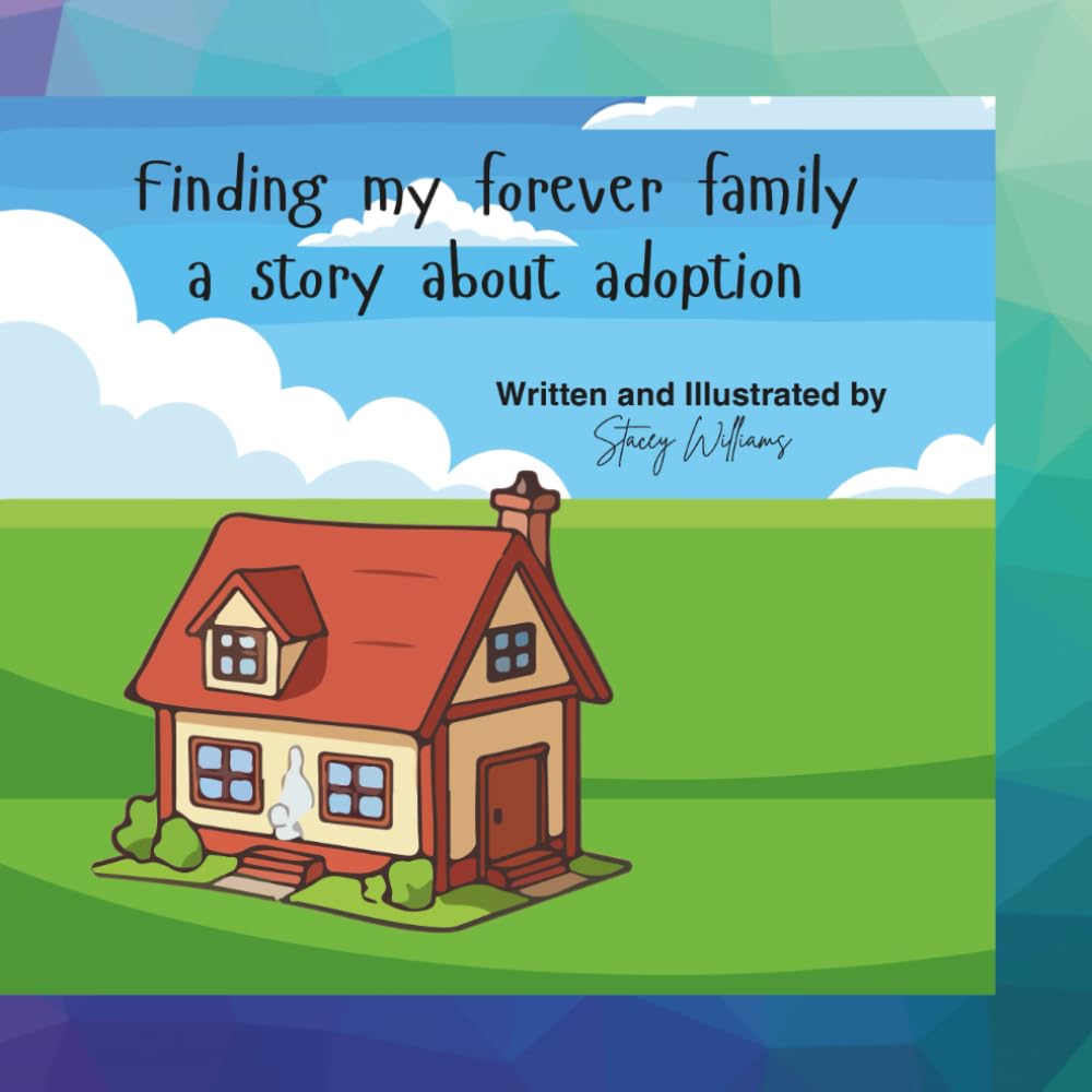 Finding my forever family a story about adoption
