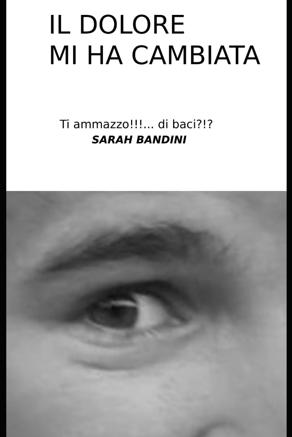 Il dolore mi ha cambiata: Ti ammazzo!!!... di baci?!?!?!