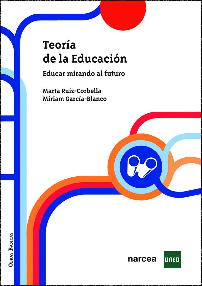 TEORÍA DE LA EDUCACIÓN: Educar mirando al futuro: 7 (Obras Básicas)