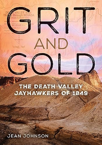 Grit and Gold: The Death Valley Jayhawkers of 1849