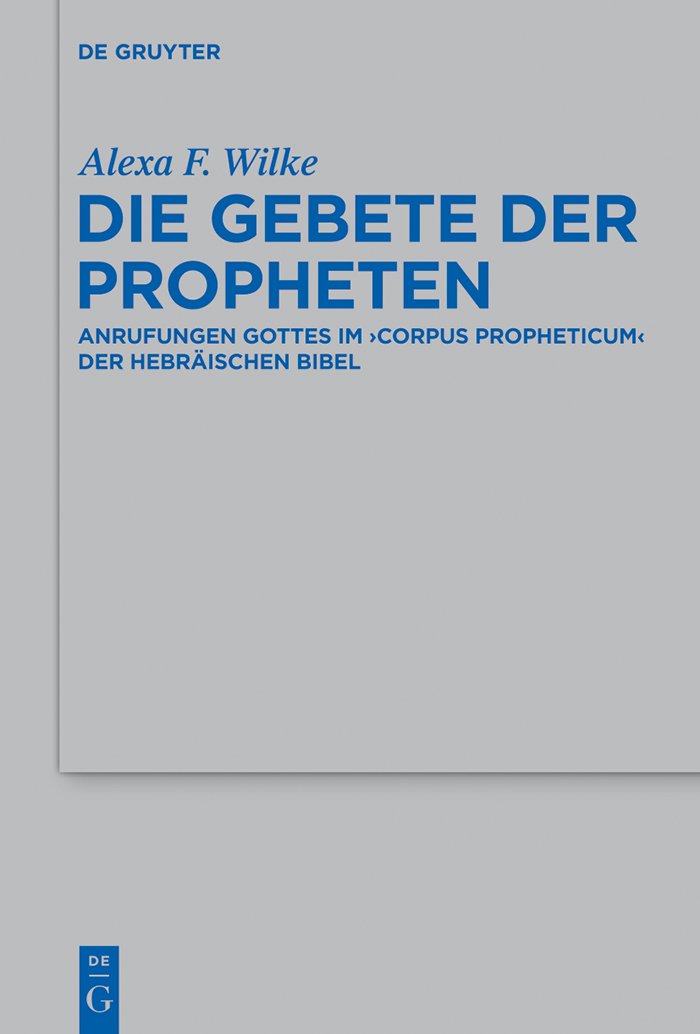 Die Gebete der Propheten (Beihefte zur Zeitschrift für die alttestamentliche Wissenschaft)