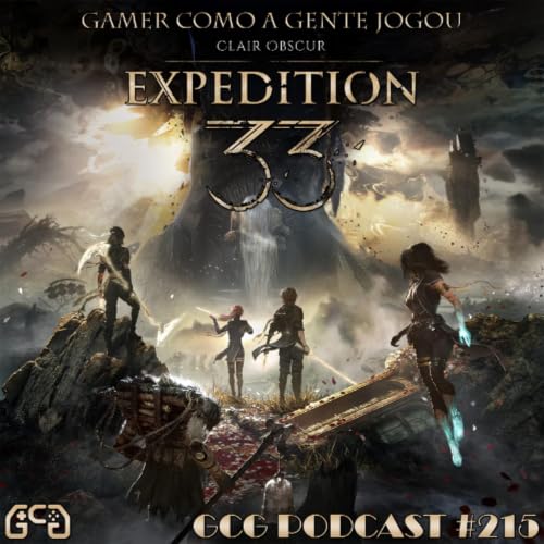 GCG Podcast #215: Clair Obscur Expedition 33