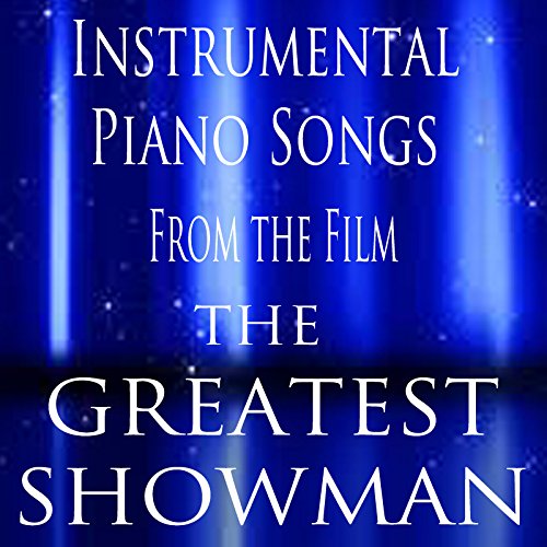 Instrumental Piano Songs (From the Film "The Greatest Showman")