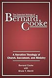 The Essential Writings of Bernard Cooke: A Narrative Theology of Church, Sacrament, and Ministry
