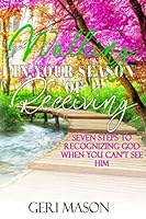Walking in Your Season of Receiving: 7 Steps to Recognizing God When You Can't See Him 1720084483 Book Cover
