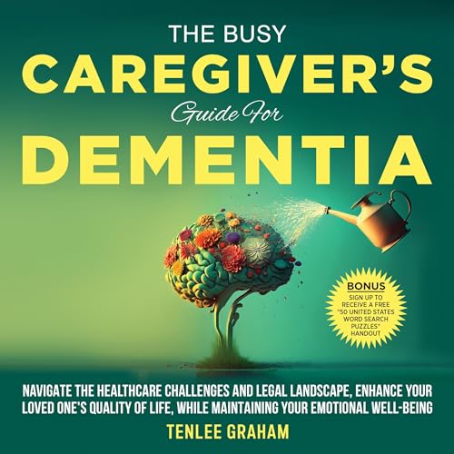 The Busy Caregiver's Guide to Dementia by Tenlee Graham episode artwork