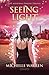Seeing Light: The Seraphina Parrish Trilogy, Book 3