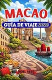 MACAO GUÍA DE VIAJE 2026: Una guía completa de Macao, el centro cultural y de...