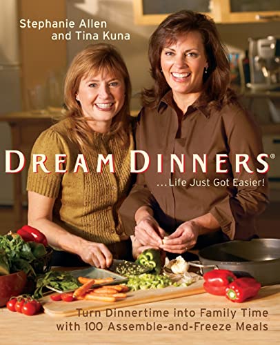 Dream Dinners Cookbook: 100 Freezer Meals for Family Time