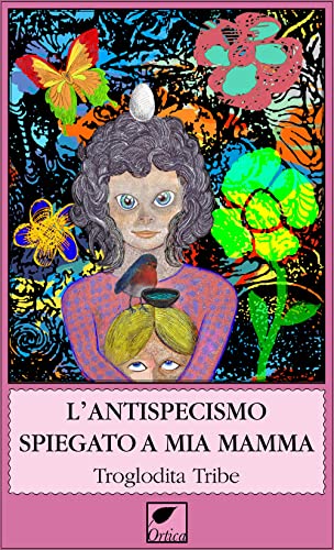 L'antispecismo spiegato a mia mamm