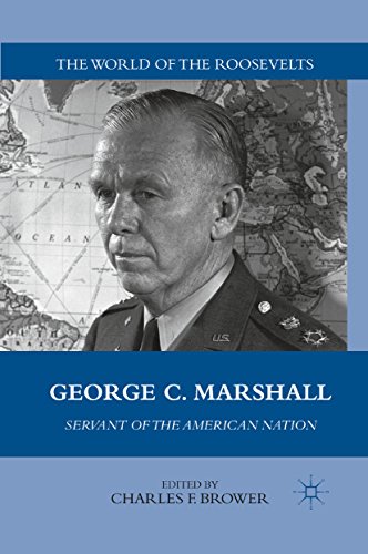 George C. Marshall: Servant of the American Nation (The World of the Roosevelts)