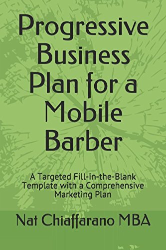 Progressive Business Plan for a Mobile Barber: A Targeted Fill-in-the-Blank Template with a Comprehensive Marketing Plan