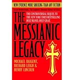 [( The Messianic Legacy )] [by: Michael Baigent] [Jan-2004] - Michael Baigent