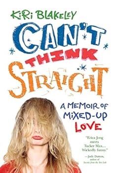 Paperback Can't Think Straight: A Memoir of Mixed-Up Love Book