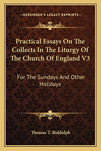 Practical Essays On The Collects In The Liturgy Of The Church Of England V3: For The Sundays And Other Holidays