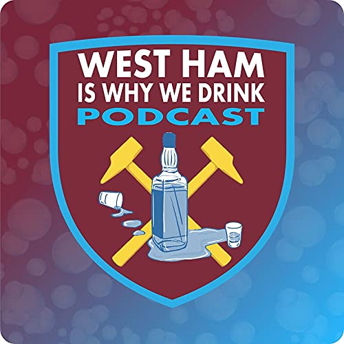 WEST HAM IS WHY WE DRINK Podcast cover art