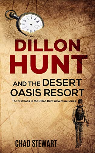 Dillon Hunt And The Desert Oasis Resort (Dillon Hunt Adventure Series Book 1)