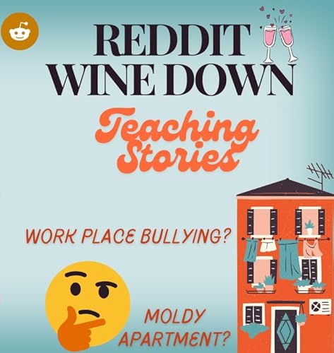 Reddit Wine Down🍷: Moldy Apartments and Maintaining Boundaries