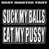 Suck My Balls (Eat My Pussy ) [Explicit]